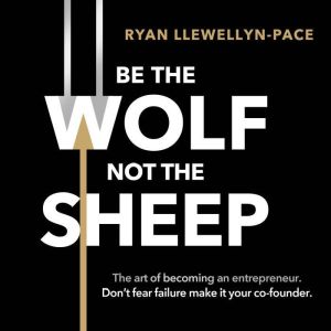 Be the Wolf Not the Sheep, Ryan LlewellynPace