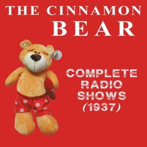 The Cinnamon Bear  Complete Radio Sh..., Barbara Jean Wong