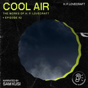 Cool Air The Work of H. P. Lovecraft..., H. P. Lovecraft