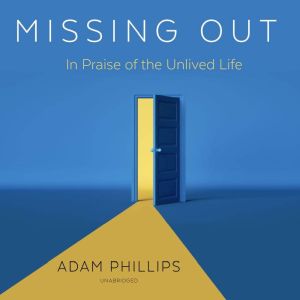 Missing Out, Adam Phillips