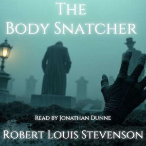 The Body Snatcher, Robert Louis Stevenson