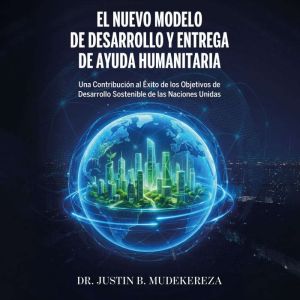 El Nuevo Modelo de Desarrollo y Entre..., Dr. Justin B. Mudekereza