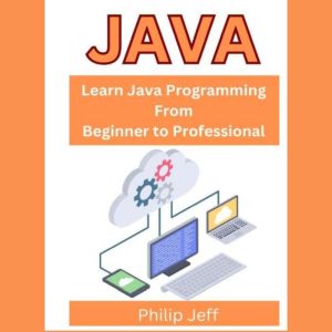 Java: Learn Java Programming From Beginner to Professional