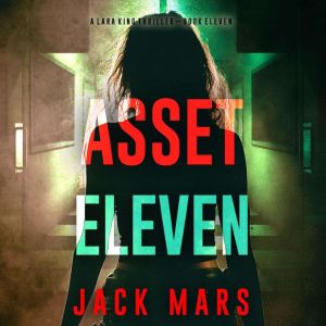 Asset Eleven A Lara King Espionage T..., Jack Mars