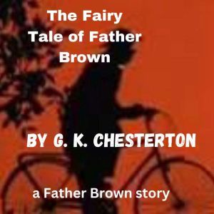 The Fairy Tale of Fr. Brown: A Father Brown Mystery