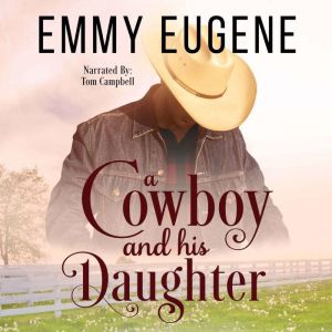 A Cowboy and his Daughter, Emmy Eugene