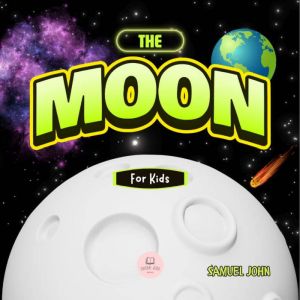 The Moon for Kids, Samuel John