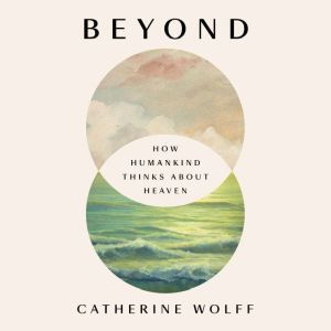 Beyond, Catherine Wolff