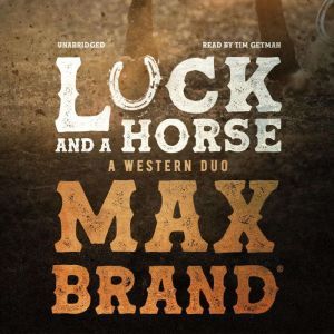 Luck and a Horse, Max Brand