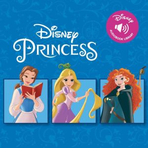 Disney Audiobook Library: Disney Princess, Book 1: Beauty and the Beast, Tangled, and Brave