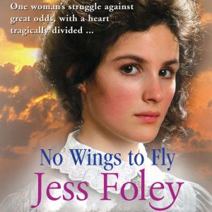 No Wings To Fly: a powerful saga of passion and pain set in the heart of rural England