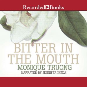 Bitter in the Mouth, Monique Truong