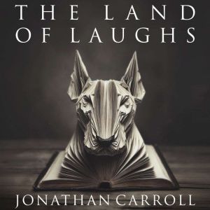 The Land of Laughs, Jonathan Carroll