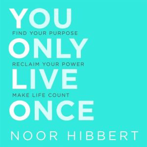 You Only Live Once, Noor Hibbert