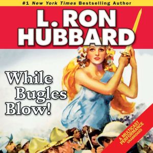 While Bugles Blow!, L. Ron Hubbard