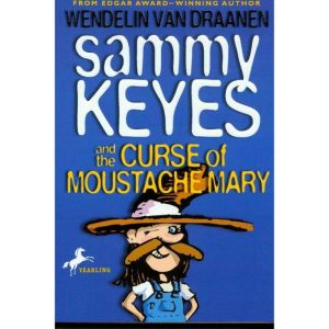 Sammy Keyes and the Curse of Moustach..., Wendelin Van Draanen