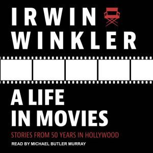 A Life in Movies, Irwin Winkler
