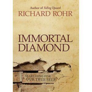 Immortal Diamond, Richard Rohr