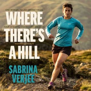 Where There's a Hill: One woman, 214 Lake District fells, four attempts, one record-breaking Wainwrights run