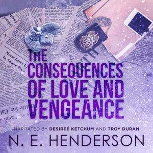 The Consequences of Love and Vengeanc..., N. E. Henderson