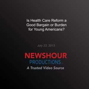 Is Health Care Reform a Good Bargain ..., PBS NewsHour