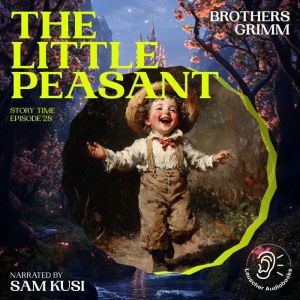 The Little Peasant Story Time, Episo..., Brothers Grimm
