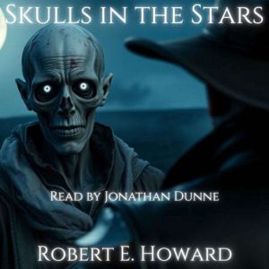 Skulls in the Stars, Robert E. Howard