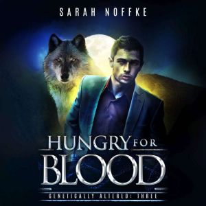 Hungry For Blood: A Science Fiction Paranormal Thriller (Book 3)