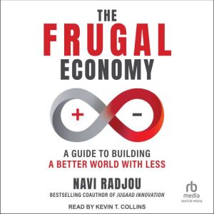 The Frugal Economy: A Guide To Building a Better World With Less