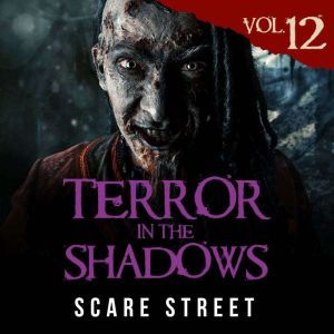 Terror in the Shadows Vol. 12: Horror Short Stories Collection with Scary Ghosts, Paranormal & Supernatural Monsters