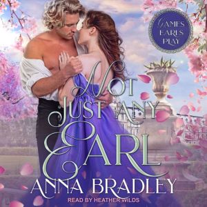 Not Just Any Earl, Anna Bradley