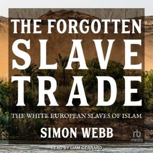 The Forgotten Slave Trade, Simon Webb