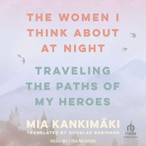 The Women I Think About at Night, Mia Kankimaki