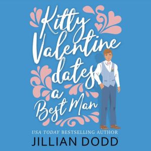 Kitty Valentine Dates a Best Man, Jillian Dodd