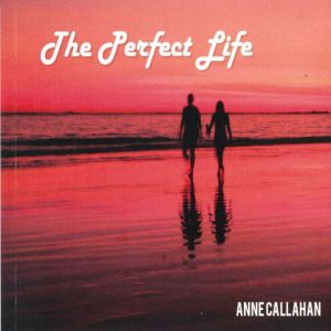 The Perfect Life, Anne Callahan