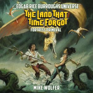 The Land That Time Forgot: Fortress Primeval