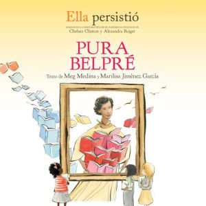 Ella persistio Pura Belpre, Meg Medina
