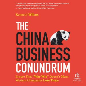 The China Business Conundrum: Ensure That "Win-Win" Doesn't Mean Western Companies Lose Twice