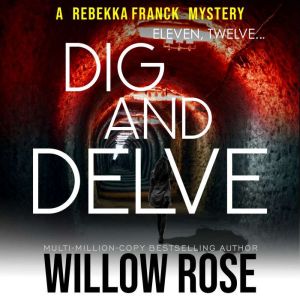 Eleven, Twelve... Dig and Delve, Willow Rose