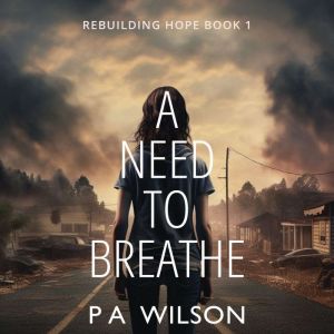A Need To Breathe, P A Wilson