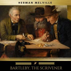 Bartleby, the Scrivener, Herman Melville