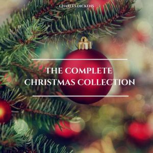 Charles Dickens The Complete Christm..., Charles Dickens