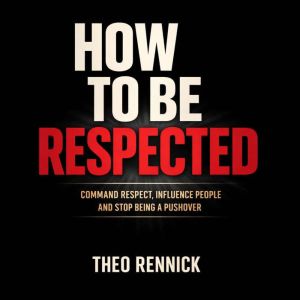 How to Be Respected, Theo Rennick
