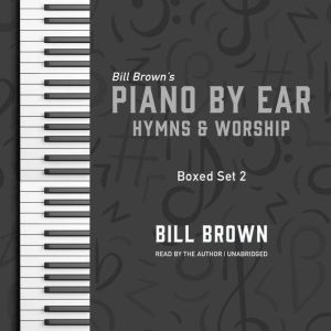 Piano by Ear Hymns and Worship Box S..., Bill Brown