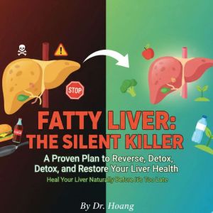Fatty Liver The Silent Killer, Dr. Hoang