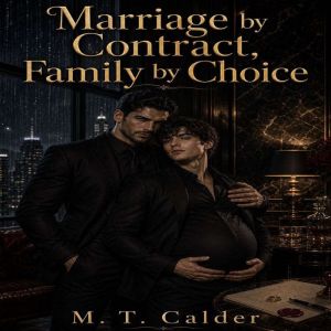 Marriage by Contract, Family by Choic..., M. T. Calder