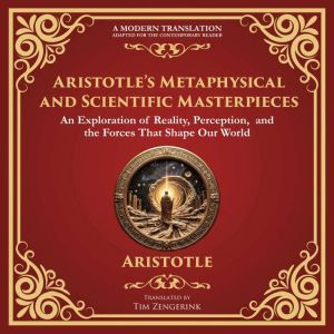 Aristotle's Metaphysical and Scientific Masterpieces: Metaphysics, On Sense and the Sensible, On Life and Death & On Breathing