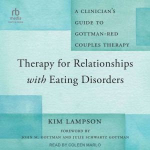 Therapy for Relationships with Eating Disorders: A Clinician's Guide to Gottman-RED Couples Therapy