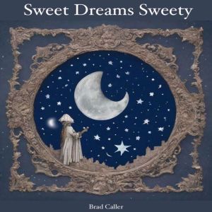 Sweet Dreams Sweety, Brad Caller