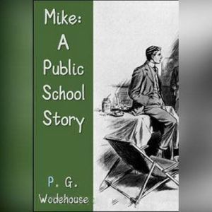 Mike A Public School Story, P. G. Wodehouse